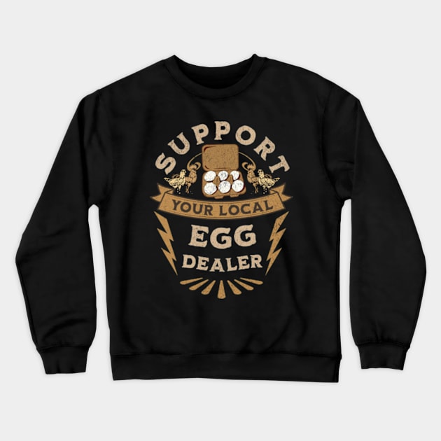 Support Your Local Egg Dealer Crewneck Sweatshirt by UnrealArtDude